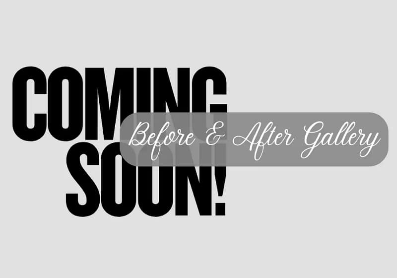 Coming Soon Before and After
